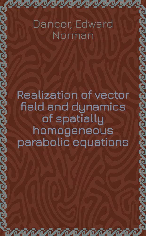 Realization of vector field and dynamics of spatially homogeneous parabolic equations = Реализация векторных полей и динамика пространственно однородных параболических уравнений.