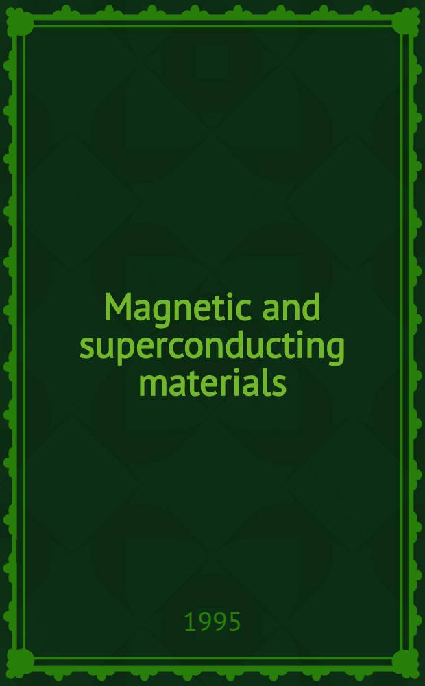 Magnetic and superconducting materials : MSCM'94 : Proc. of the fourth MSCM conference, 20-21 Oct. 1994, Cluj-Napoca = Труды 4-й конференции по магнитным и сверхпроводящим материалам.