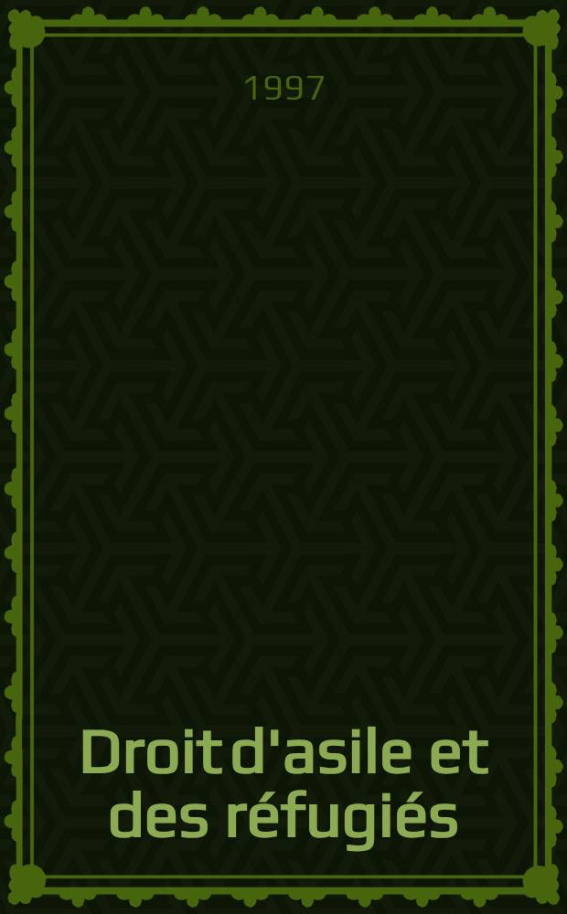 Droit d'asile et des réfugiés : Colloque de Caen : Actes du XXXe Colloque de la Soc. fr. pour le droit intern. qui s'est tenu à l'Univ. de Caen les 30 mai-1 juin 1996