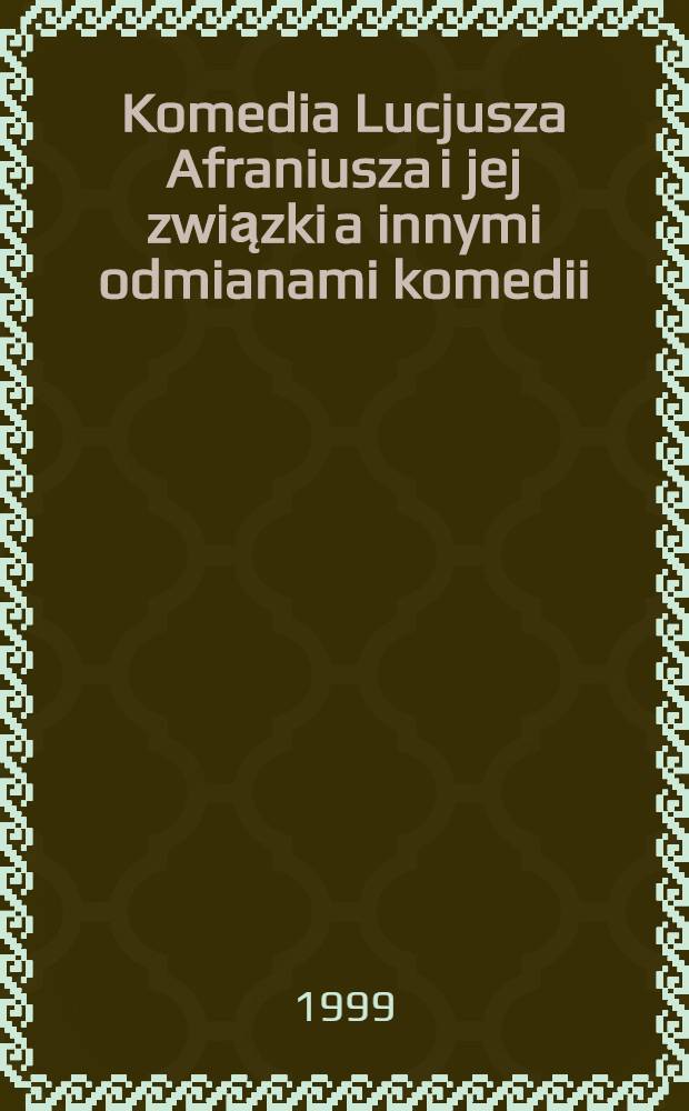 Komedia Lucjusza Afraniusza i jej związki a innymi odmianami komedii = Комедия Луция Афрания и его отношения с другими формами комедии.