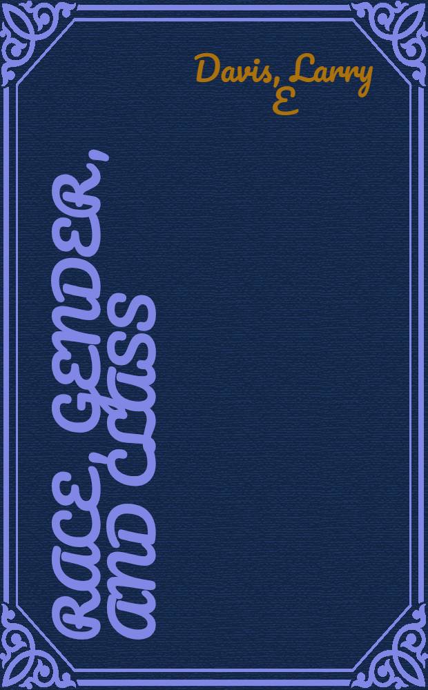 Race, gender, and class : Guidelines for practice with individuals, families, a. groups = Раса, пол и класс. Общий курс для применения с личностью, семьями и группами.