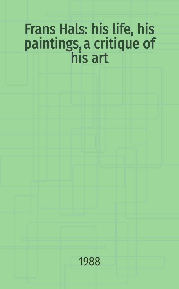 Frans Hals: his life, his paintings, a critique of his art : An album
