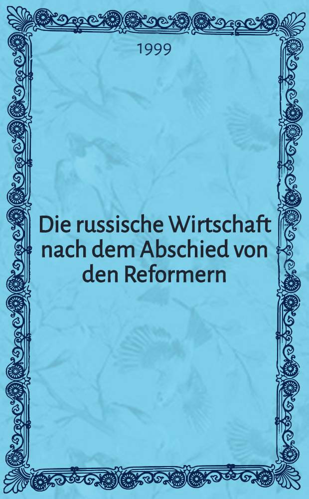 Die russische Wirtschaft nach dem Abschied von den Reformern : Wirtschaftspolit. Stagnation u. Schuldenfalle = Российская экономика после реформ.