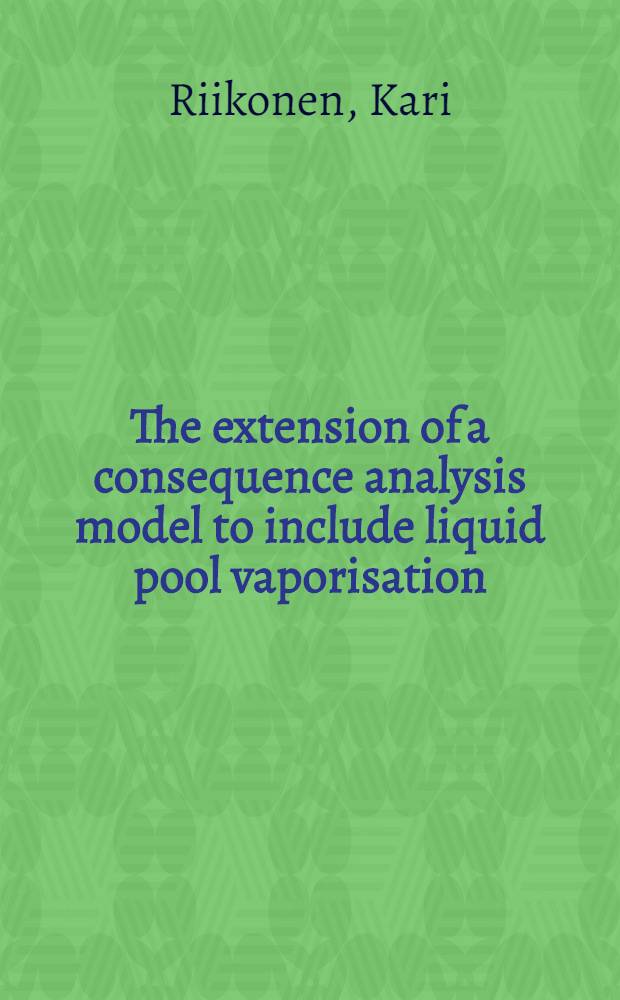 The extension of a consequence analysis model to include liquid pool vaporisation = Исследование методом моделирование испарения жидкости в отстойнике.