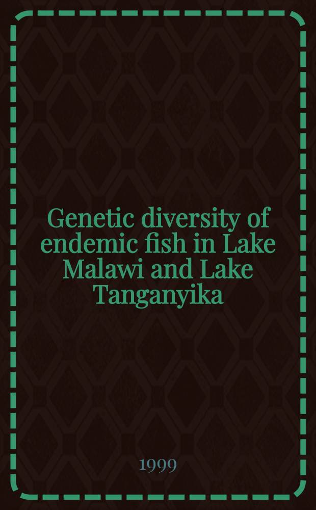 Genetic diversity of endemic fish in Lake Malawi and Lake Tanganyika : Diss. = Генетическое разнообразие эндемических рыб в озере Малави и Танганьика.
