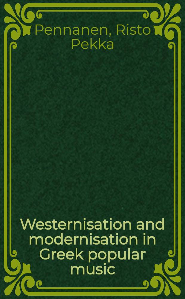 Westernisation and modernisation in Greek popular music : Diss. = Вестернизация и модернизация в греческой популярной музыке.
