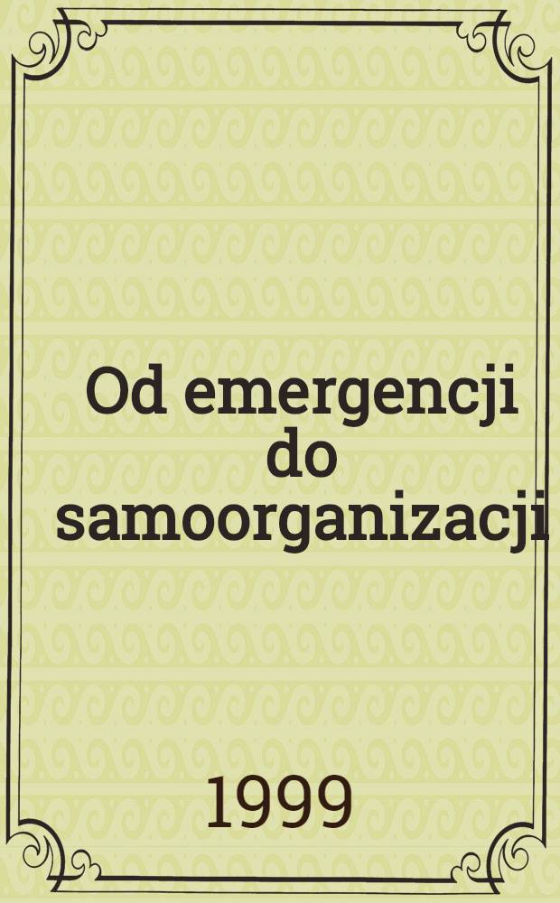 Od emergencji do samoorganizacji : Zagadnienie nowości kultury = От эмергенции до самоорганизации.