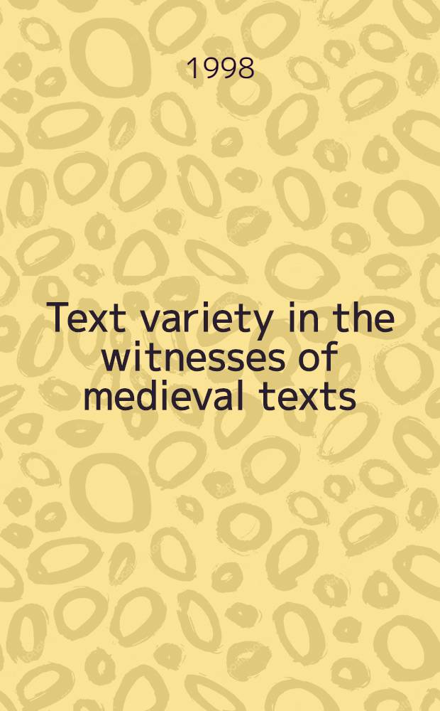 Text variety in the witnesses of medieval texts = Текстова вариативност в преписите на средновековни ръкописи : Proc. Intern. workshop, 21-23 Sept., 1997, Sofia, Bulgaria = Вариативность текста в средневековых текстах.