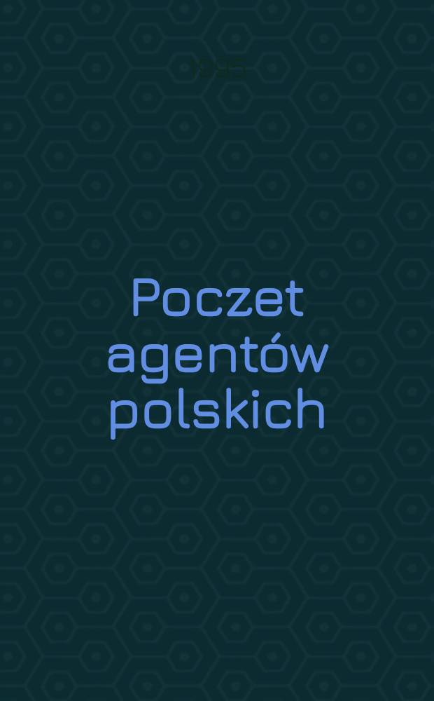 Poczet agentów polskich = Список польских агентов, 19 - 20 вв..