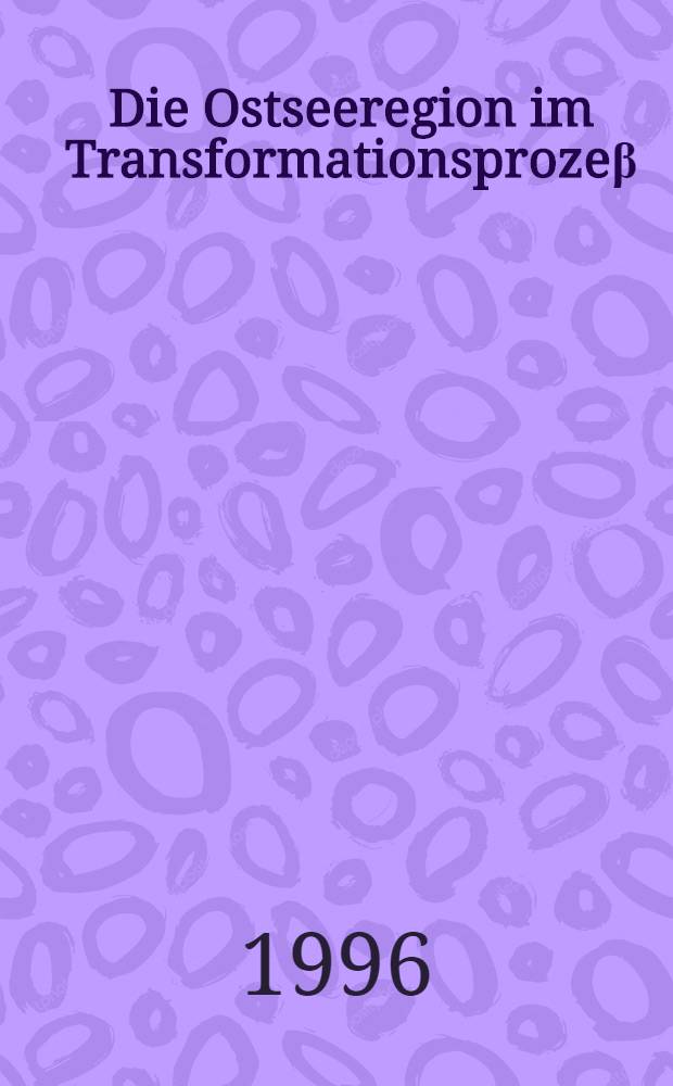 Die Ostseeregion im Transformationsprozeβ = Регион Балтийского моря в процессе трасформации.