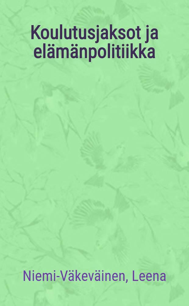 Koulutusjaksot ja elämänpolitiikka : Kouluttautuminen yksilöllistymisen ja yhteisöllisyyden risteysasemana : Diss. = Последствия профессионального образования как жизненной тактики - песпективы индивидуальнизации и общности.
