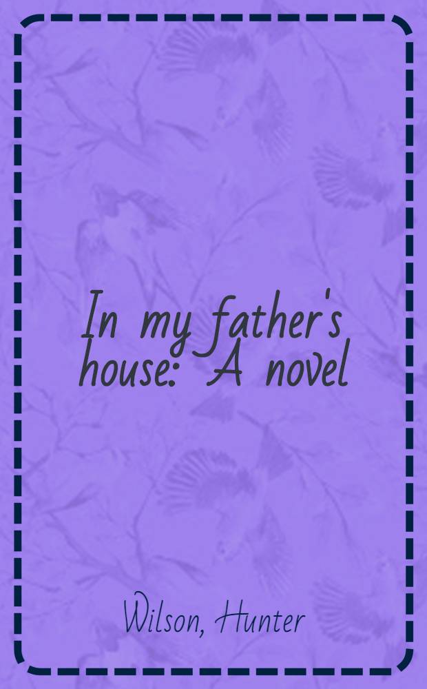 In my father's house : A novel