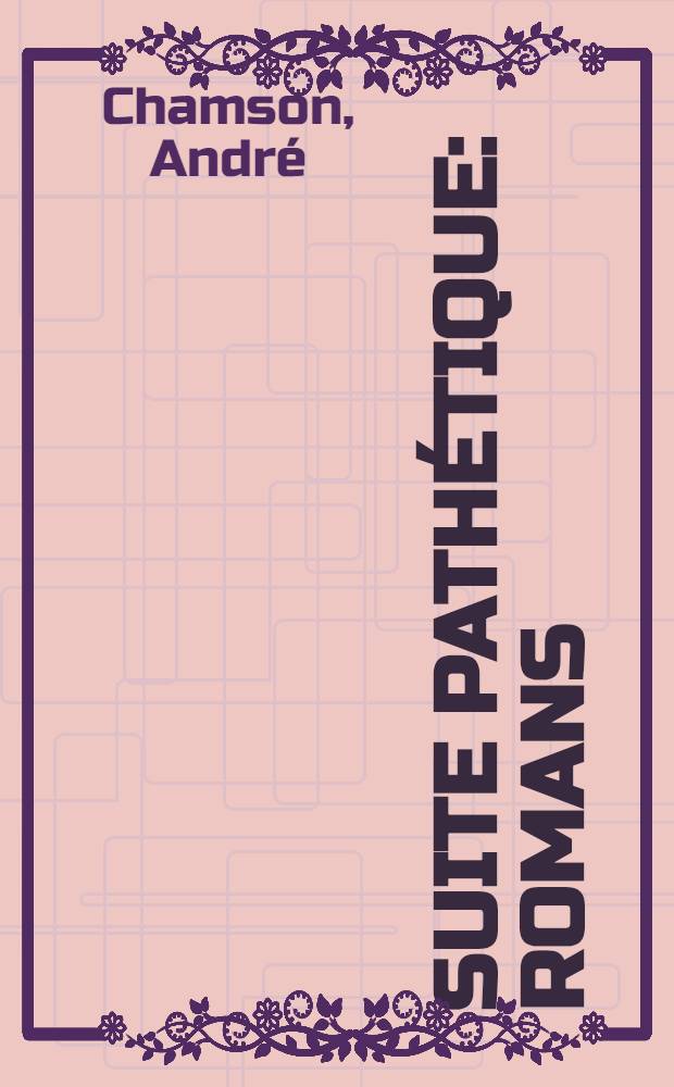Suite pathétique : Romans