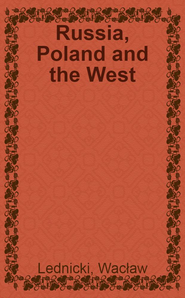 Russia, Poland and the West : Essays in lit. a. cultural history = Россия,Польша и Запад.