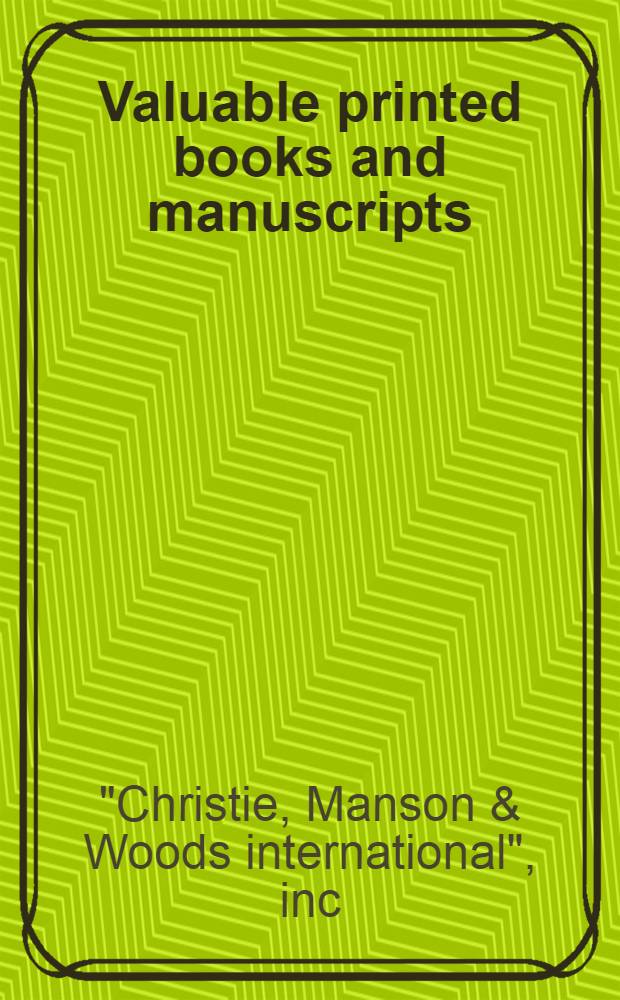 Valuable printed books and manuscripts : Incl. Jean de Vignay's Les Epistres et Les Evangiles, illuminated ms. of c.1400 etc. : A cat. of publ. auction, London, 3 June 1998 = Кристи. Ценные инкунабулы и манускрипты..