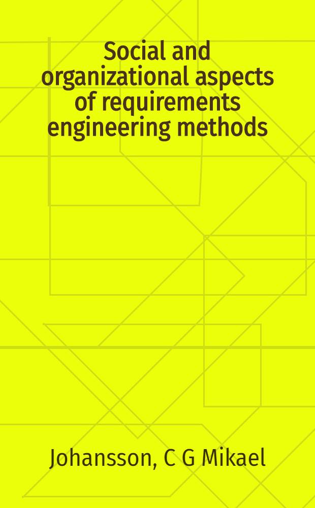 Social and organizational aspects of requirements engineering methods : A practice-oriented approach : A thesis = Социальные и организационнеы аспекты технологических потребностей методологии. Практически ориентированный подход.