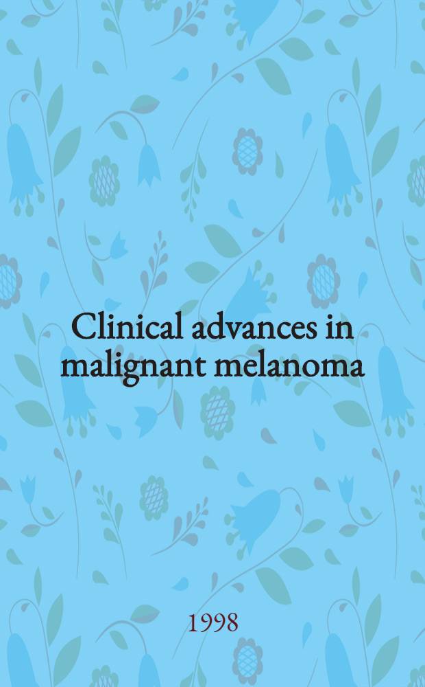 Clinical advances in malignant melanoma
