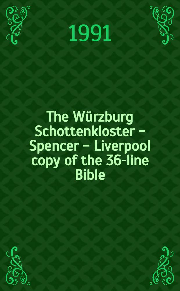 The W&uuml;rzburg Schottenkloster - Spencer - Liverpool copy of the 36-line Bible : Cat. of the publ. auction, London, 27 Nov. 1991 as Lot 50 in the sale of Important early printed books, ill. books a. illuminated ms
