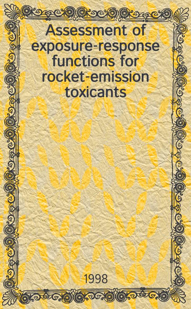 Assessment of exposure-response functions for rocket-emission toxicants = Оценка функций реагирования на облучение для токсического ракетного выброса.
