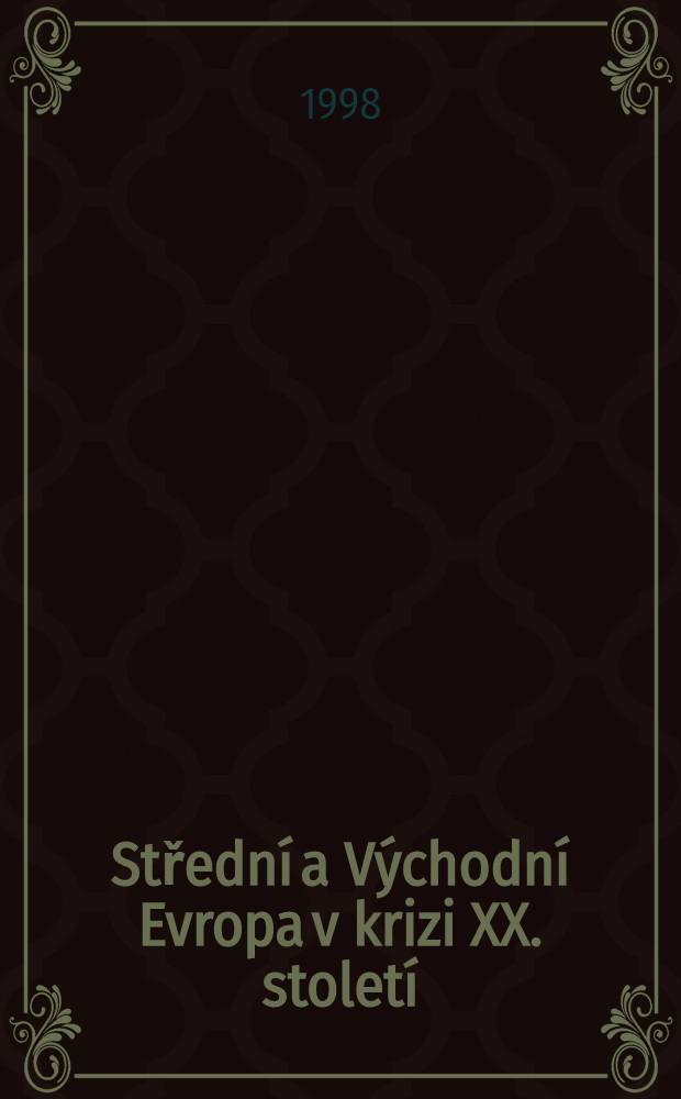 Střední a Východní Evropa v krizi XX. století : K 70. narozeninám Zdeňka Sládka = Средняя и Восточная Европа в кризисе 20 века.