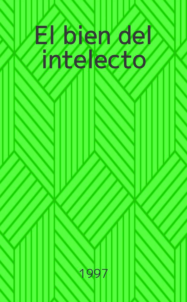 El bien del intelecto : 50-o aniversario de la Fac. de humanidades y educaci&oacute;n, Univ. centr. de Venezuela