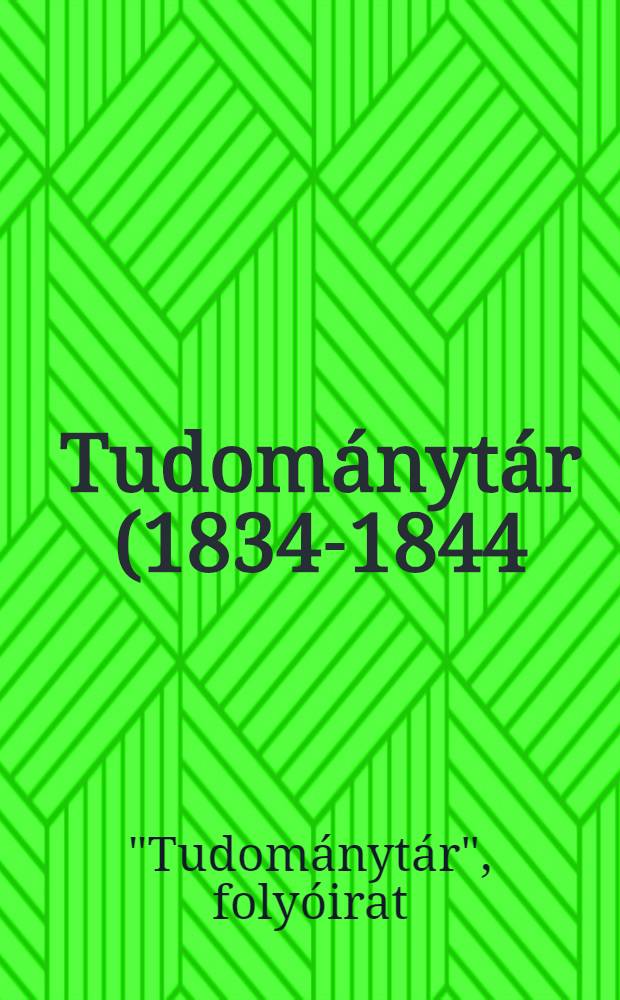 Tudománytár (1834-1844). Repertórium
