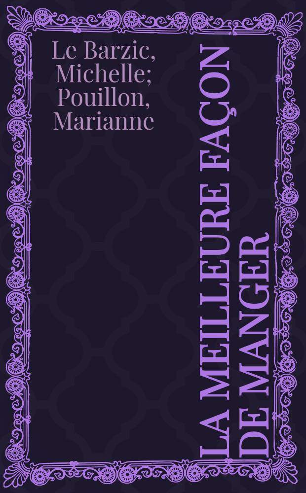 La meilleure façon de manger : Les désarrois du mangeur moderne = Лучший способ питания . Расстройства у современного едока.