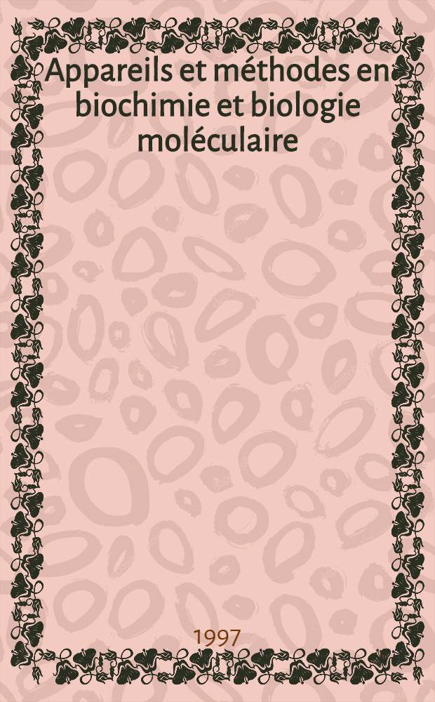 Appareils et méthodes en biochimie et biologie moléculaire = Приборы и методы в биохимии и молекулярной биологии.