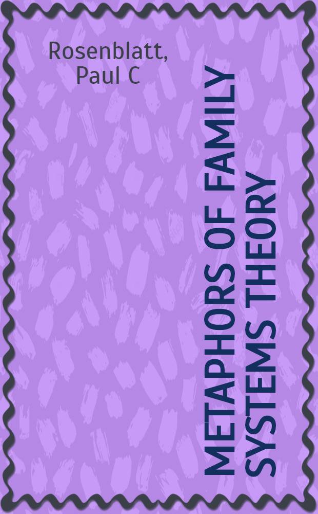 Metaphors of family systems theory : Toward new constructions = Метафоры теории семейных систем.