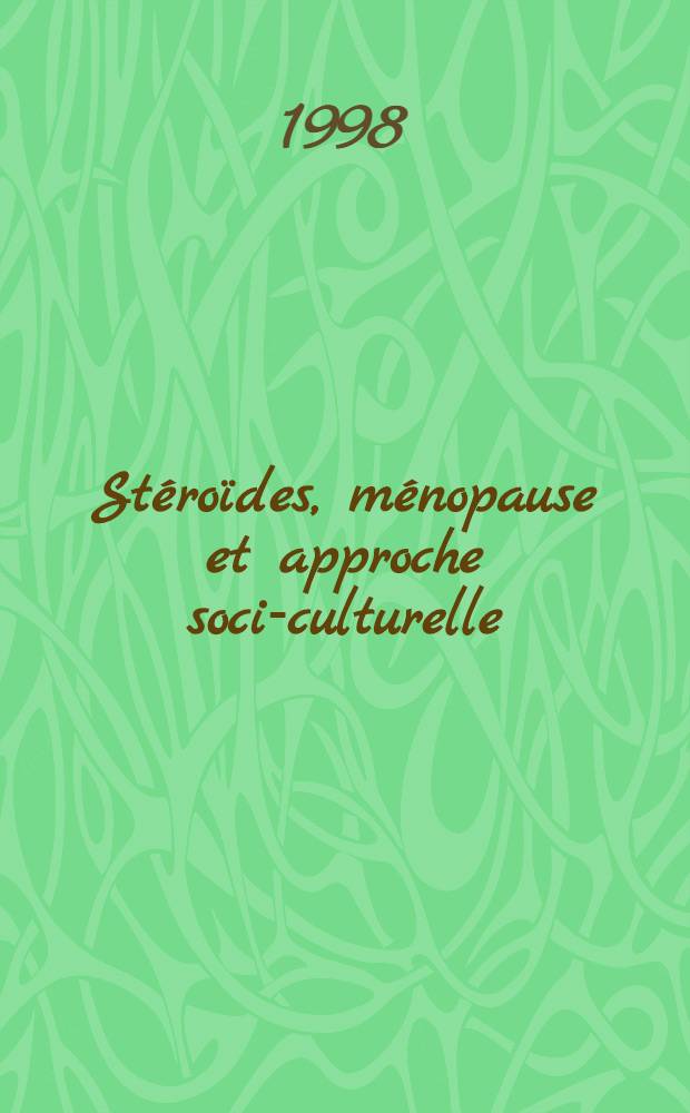 Stéroïdes, ménopause et approche socio- culturelle = Стероиды, менопауза и социо-культурный подход.