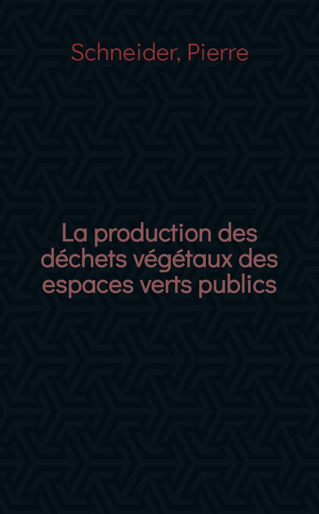 La production des déchets végétaux des espaces verts publics : Résultats d'une enquête nationale auprès des villes françaises = Образование ущерба растительности зеленых пустынных мест. Результаты национального исследования вблизи французских городов..