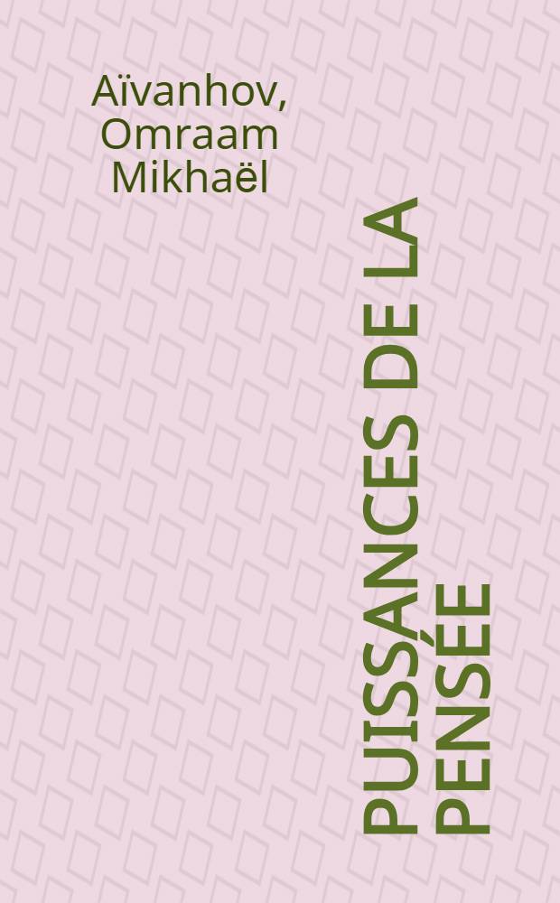Puissances de la pens&eacute;e = Сила мысли.