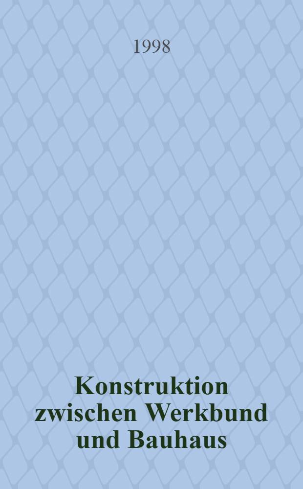 Konstruktion zwischen Werkbund und Bauhaus : Wiss. - Architektur - Wiener Kreis