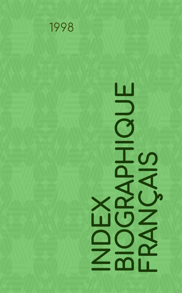 Index biographique français = Französischer biographischer Index = French biographical index = Биографический указатель французов.