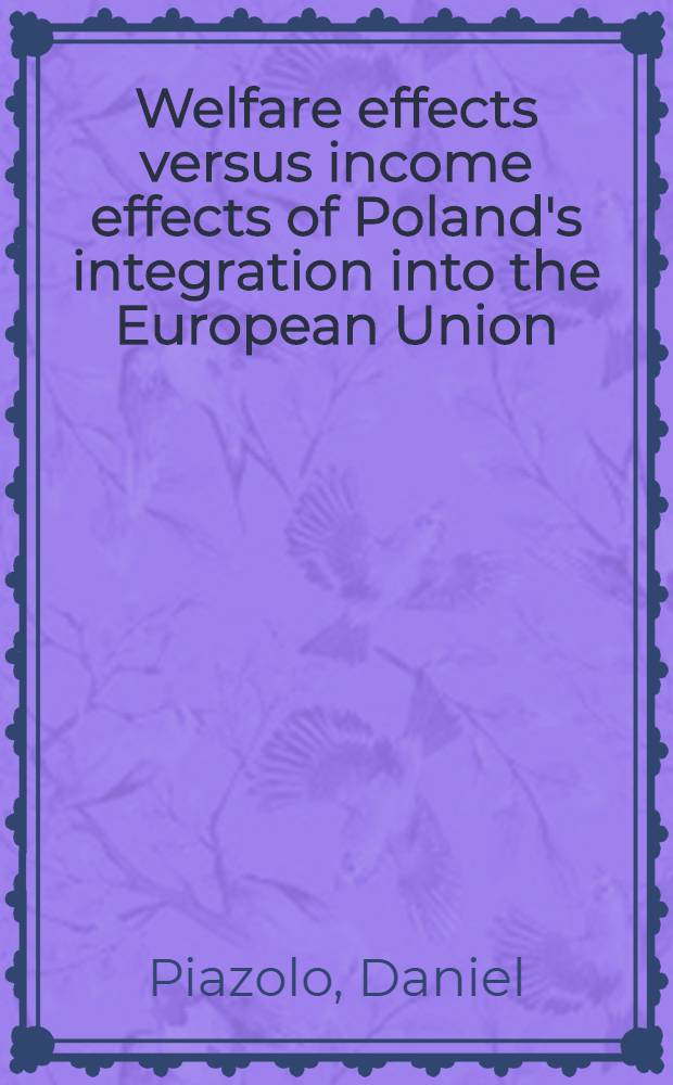 Welfare effects versus income effects of Poland's integration into the European Union = Влияние благосостояния и влияние доходов на интеграцию Польши в Европейский Союз.