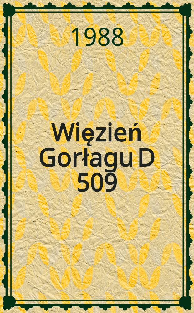 Więzień Gorłagu D 509 : Wspomnienia = Заключенный ГУЛАГа.