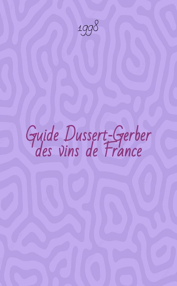 Guide Dussert-Gerber des vins de France = Вина Франции - справочники.