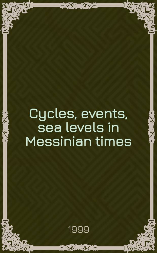 Cycles, events, sea levels in Messinian times : Proc. of the Intern. conf. "Neogene mediterranean paleoceanography", held in Erice (Italy) on Sept. 28-30, 1997 = Циклы, явления, уровни моря в мессинское время. Труды Международной конференции"Палеоокеанография неогена Средиземноморья"состоявшейся в Эрайсе(Италия) в сентябре 28-30,1997.