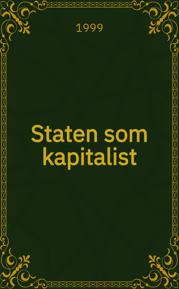 Staten som kapitalist : Marknadsanpassningen av de affärsdrivande verken 1976-1994 : En bok frän PISA-projektet : Diss. = Государство как капиталист.