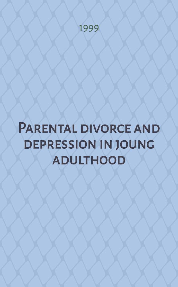 Parental divorce and depression in joung adulthood : Diss. = Родительское расторжение брака и депрессия у подростков.