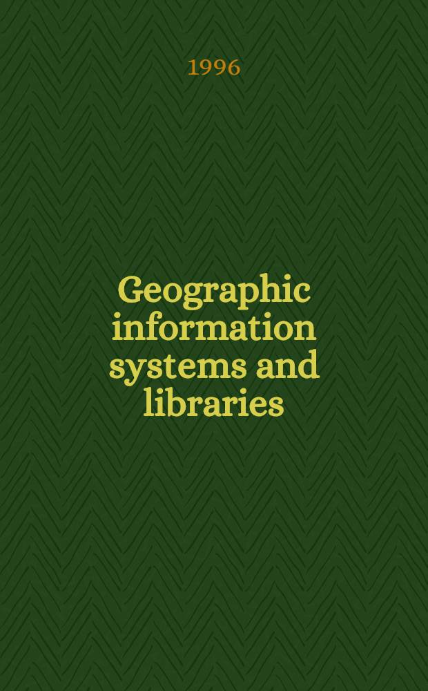 Geographic information systems and libraries : Patrons, maps, a. spatial inform = География информационных систем в библиотеках.