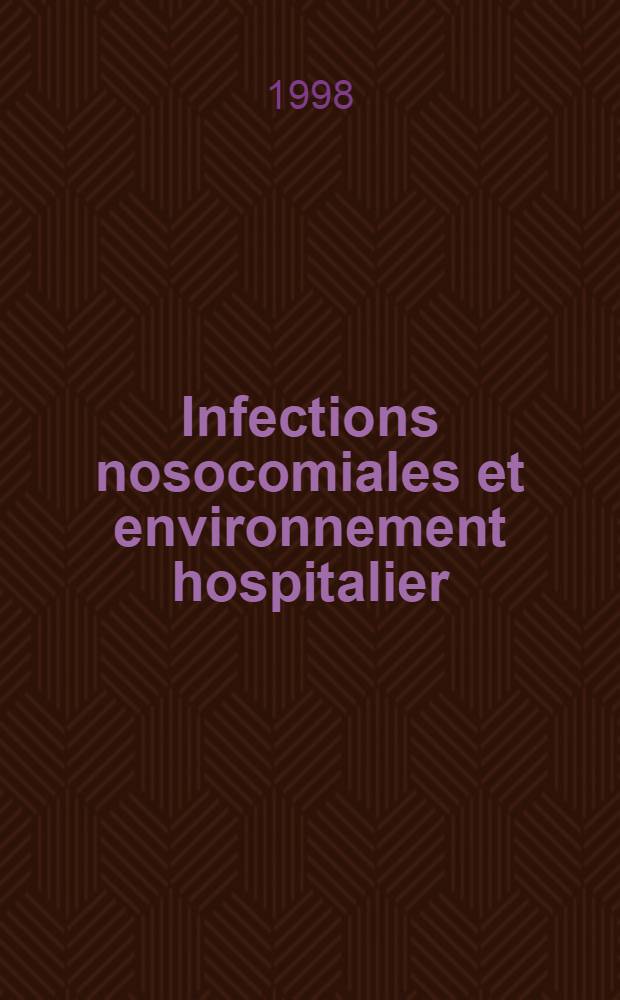 Infections nosocomiales et environnement hospitalier = Внутрибольничные инфекции и больничная окружающая среда.