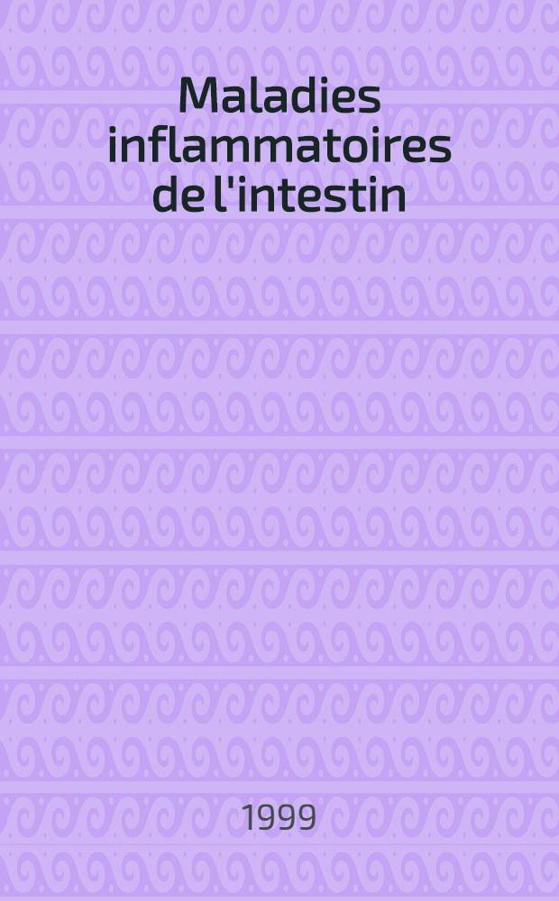 Maladies inflammatoires de l'intestin = Болезнь воспаления кишечника.