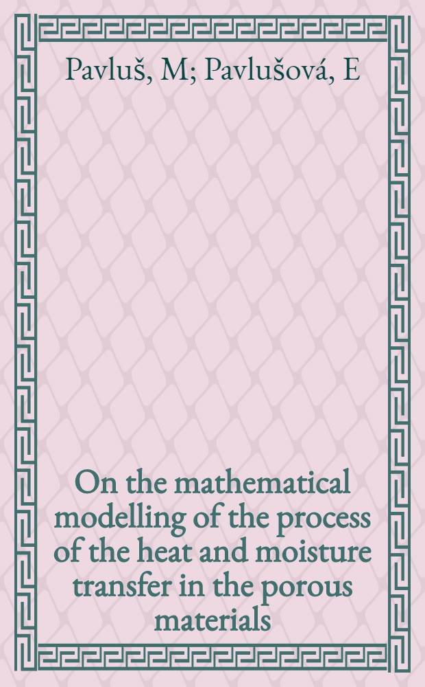 On the mathematical modelling of the process of the heat and moisture transfer in the porous materials