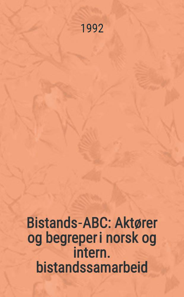 Bistands-ABC : Akt&oslash;rer og begreper i norsk og intern. bistandssamarbeid = Справочник ABC.