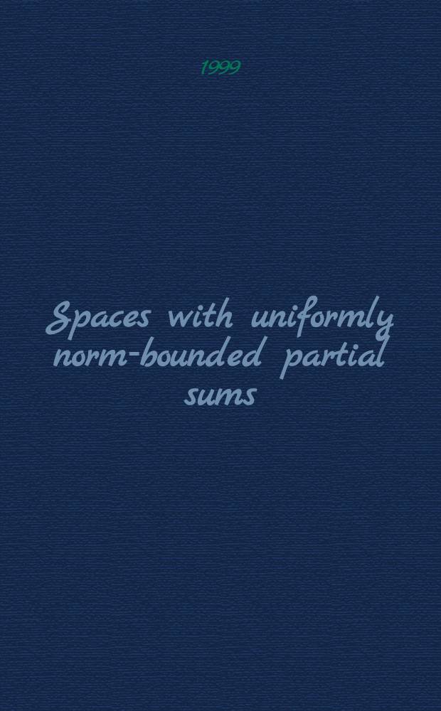 Spaces with uniformly norm-bounded partial sums = Пространства с однородными норменно-ограниченными частными суммами.