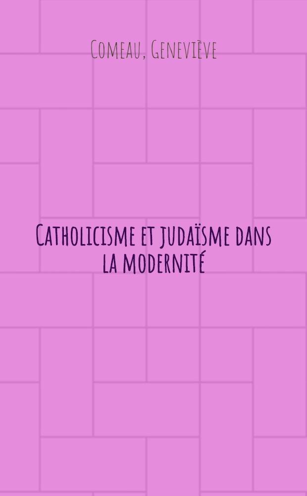 Catholicisme et judaïsme dans la modernité : Une comparaison = Католичество и иудаизм в современности.