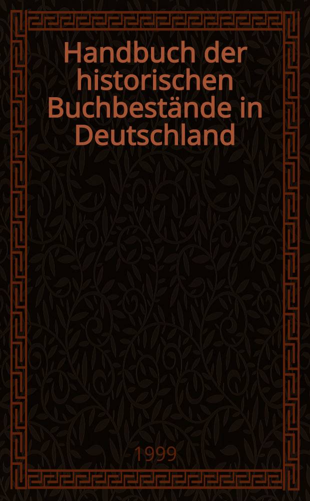 Handbuch der historischen Buchbestände in Deutschland = Справочник по историческим фондам в Германии.