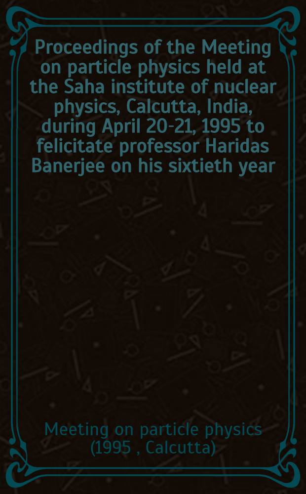 Proceedings of the Meeting on particle physics held at the Saha institute of nuclear physics, Calcutta, India, during April 20-21, 1995 to felicitate professor Haridas Banerjee on his sixtieth year = Норманны в Восточной Европе.