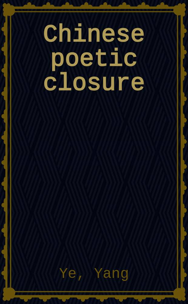 Chinese poetic closure = Китайская поэзия.